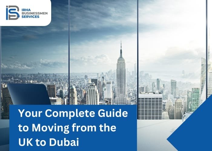 Your Complete Guide to Moving from the UK to Dubai
