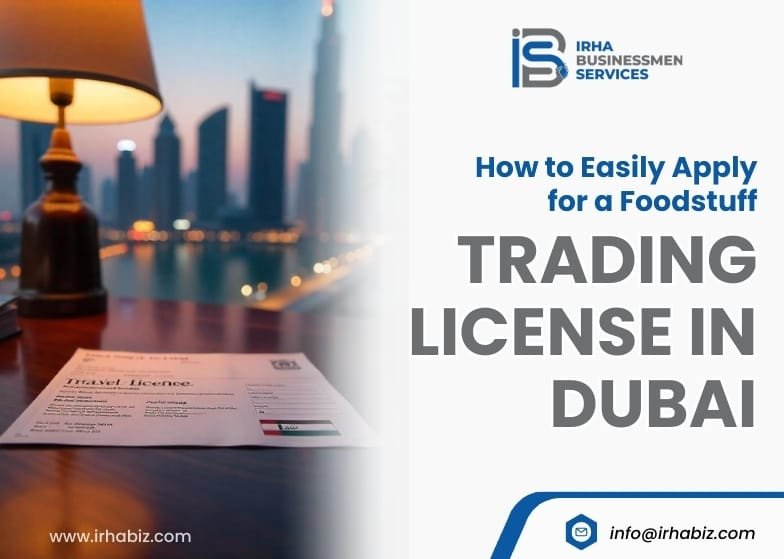 How to Easily Apply for a Foodstuff Trading License in Dubai