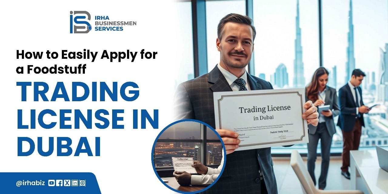 Requirements for a foodstuff trading license in Dubai in 2025