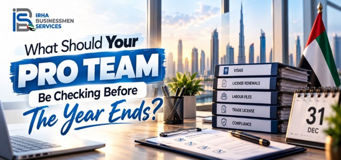 IRHA Businessmen Services banner asking what your PRO team should check before the year ends, with binders for visas, license renewals, labour files, trade license and compliance on a Dubai office desk