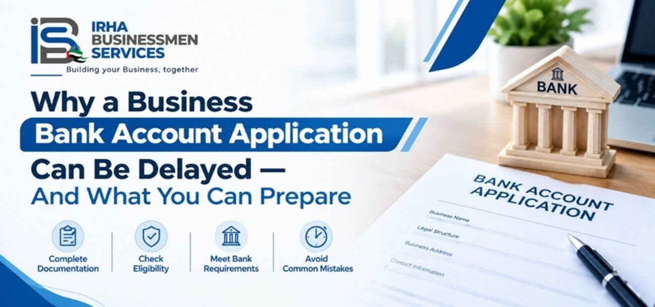 Why a Business Bank Account Application Can Be Delayed — And What You Can Prepare 2 IRHA Businessmen Services banner explaining business bank account application delays and how to prepare documentation, check eligibility, meet bank requirements, and avoid common mistakes.