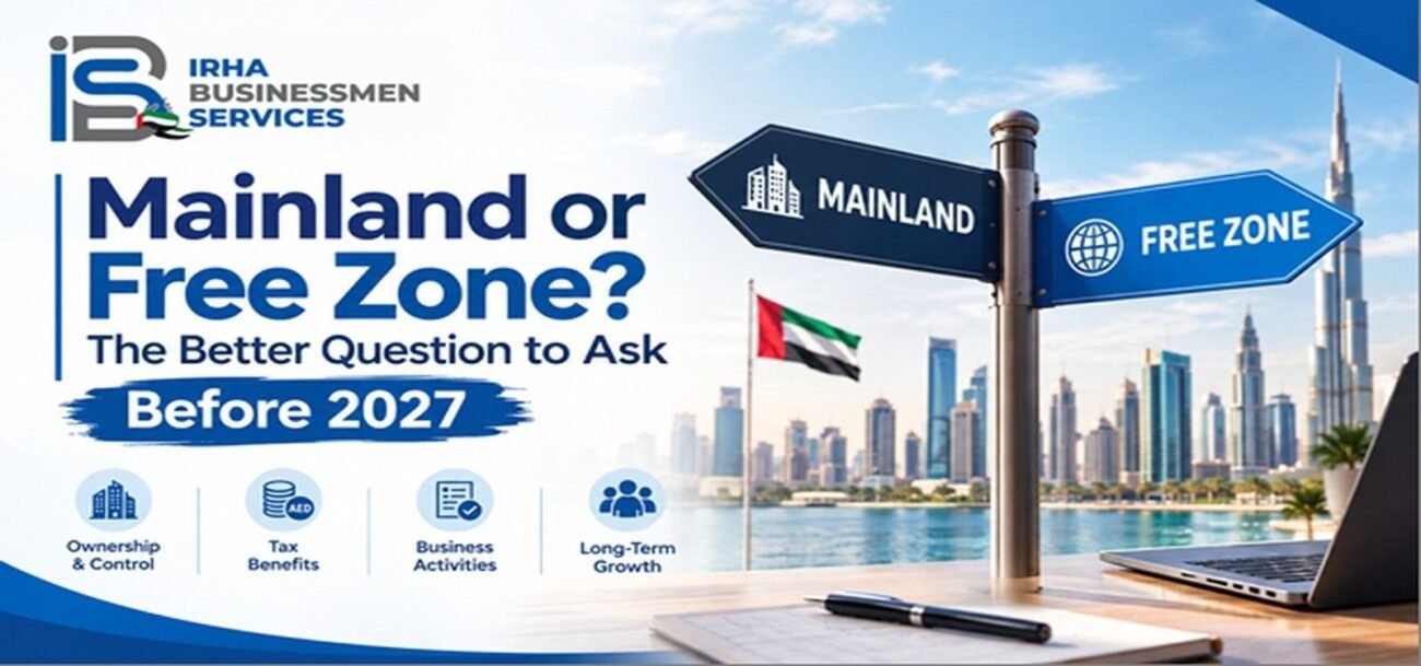 Mainland vs Free Zone business setup in the UAE before 2027, featuring Dubai skyline and key business considerations.